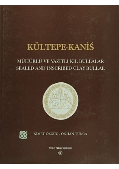 Kültepe-Kanis / Mühürlü ve Yazıtlı Kil Bullalar / Nimet Özgüç