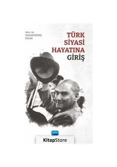 Türk Siyasi Hayatına Giriş - Hasan Berke Dilan - Nobel Akademik Yayıncılık