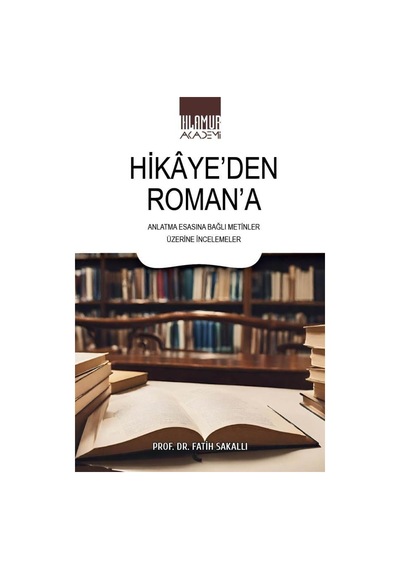 Hikaye'den Roman'a Anlatma Esasına Bağlı Metinler Üzerine İncelemeler - Fatih Sakallı - Ihlamur Kitap