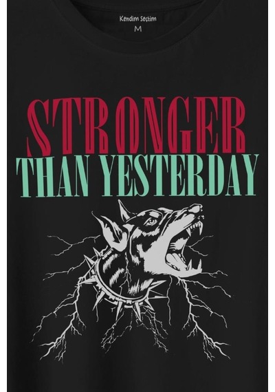 Stronger Than Yesterday Dünden Daha Güçlü Dog Typo Köpek Baskılı Tişört Unisex T-shirt 001