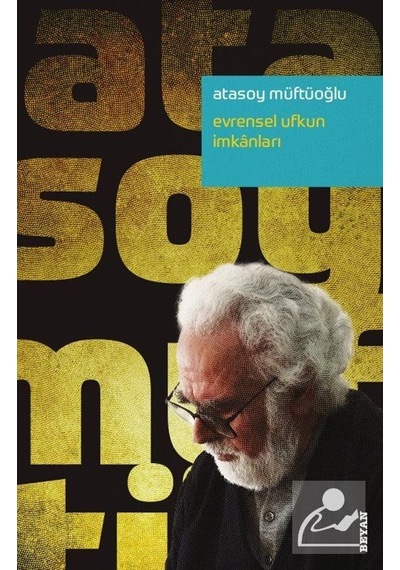 Evrensel Ufkun İmkanları / Atasoy Müftüoğlu