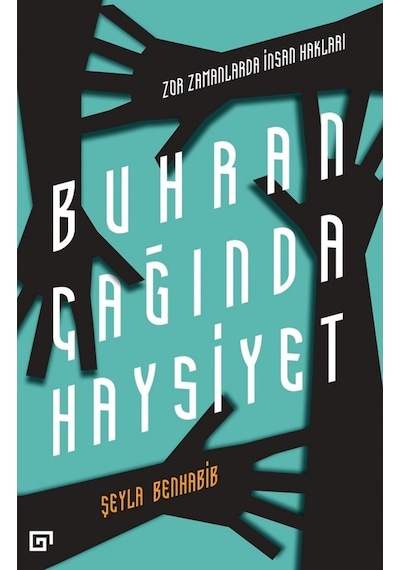 Buhran Çağında Haysiyet -  Zor Zamanlarda İnsan Hakları - Şeyla Benhabib - Koç Üniversitesi Yayınları