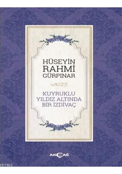 Kuyruklu Yıldız Altında Bir İzdivaç - Hüseyin Rahmi Gürpınar - Akçağ Yayınları