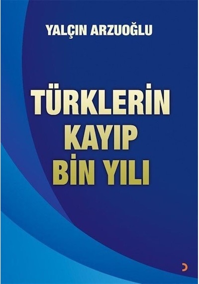 Türklerin Kayıp Bin Yılı - Yalçın Arzuoğlu - Cinius