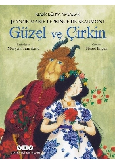 Güzel ve Çirkin - Klasik Dünya Masalları - Jeanne-Marie Leprince de Beaumont - Yapı Kredi Yayınları