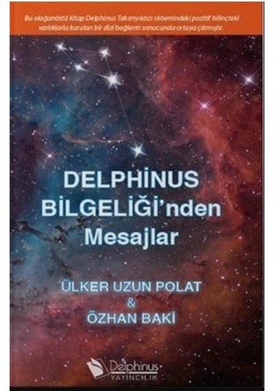 Delphinus Bilgeliği'nden Mesajlar - Ülker Uzun Polat -  Özhan Baki - Delphinus Yayıncılık