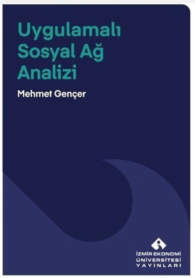 Uygulamalı Sosyal Ağ Analizi - Mehmet Gençer - İzmir Ekonomi Üniversitesi