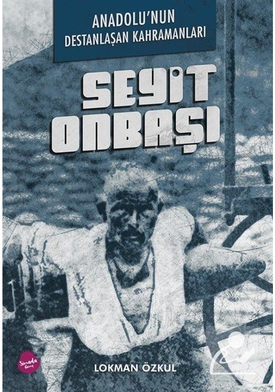 Anadolu'Nun Destanlaşan Kahramanları / Lokman Özkul