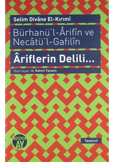 Bürhanü'l - Arifın ve Necatü'l - Gafilın - Ariflerin Delili... - Selim Divane El-Kırımi - Büyüyenay Yayınları