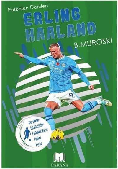 Erling Haaland - Futbolun Dahileri-Gerçek İstatistikler - Futbolcu Kartı - Poster Ayraç Hediyeli - B. Muroski - Parana