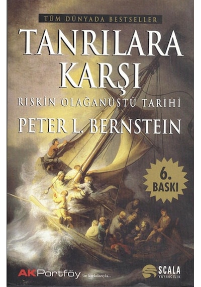 Tanrılara Karşı-Riskin Olağanüstü Tarihi - Peter L. Bernstein - Scala Yayıncılık