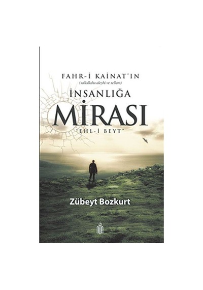 Fahr-i Kainatın İnsanlığa Mirası Ehl-i Beyt / Zübeyt Bozkurt
