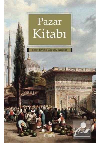 Pazar Kitabı - Emine Gürsoy Naskali - Kitabevi Yayınları