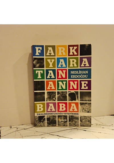 Fark Yaratan Anne Baba- İdealinizdeki Çocuğu Yetiştirmek - 1.baskı