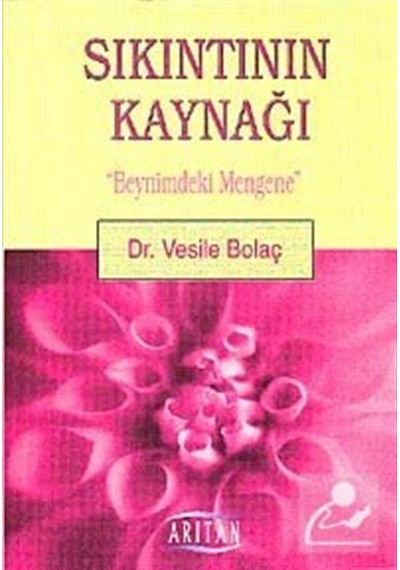Sıkıntının Kaynağı Beynimdeki Menge - Vesile Bolaç - Arıtan Yayınevi