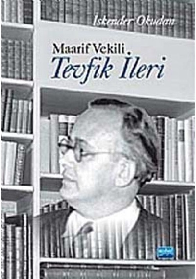 Maarif Vekili Tevfik İleri - İskender Okudan - Nobel Akademik Yayıncılık
