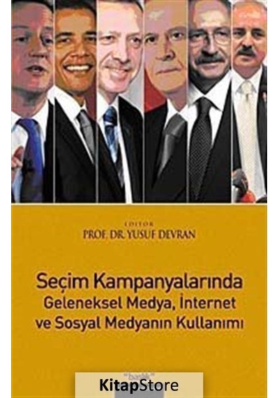 Seçim Kampanyalarında Geleneksel Medyaİnternet ve Sosyal Medyanın Kullanımı - Yusuf Devran - Başlık Yayınları