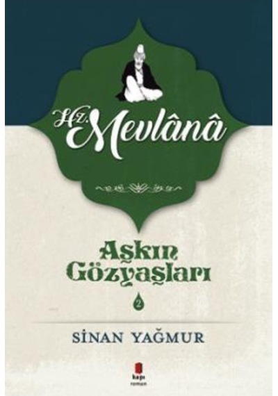 Aşkın Gözyaşları 2: Hz. Mevlana Sinan Yağmur - Sinan Yağmur