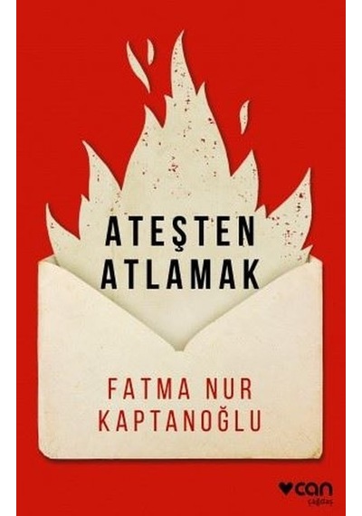 Ateşten Atlamak - Fatma Nur Kaptanoğlu - Can Yayınları