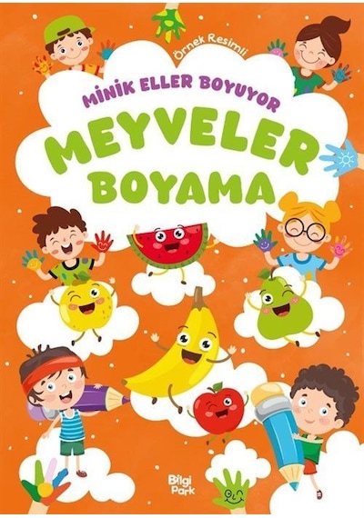 Minik Eller Boyuyor - Meyveler Boyama Kitabı Örnek Resimli