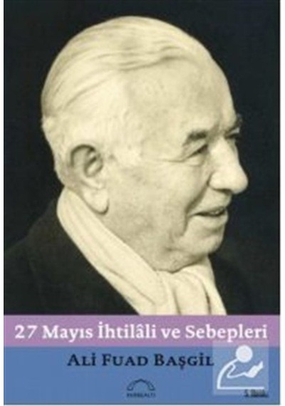 27 Mayıs Ihtilali Ve Sebepleri / Ord. Prof. Dr. Ali Fuad Başgil 9789756444337