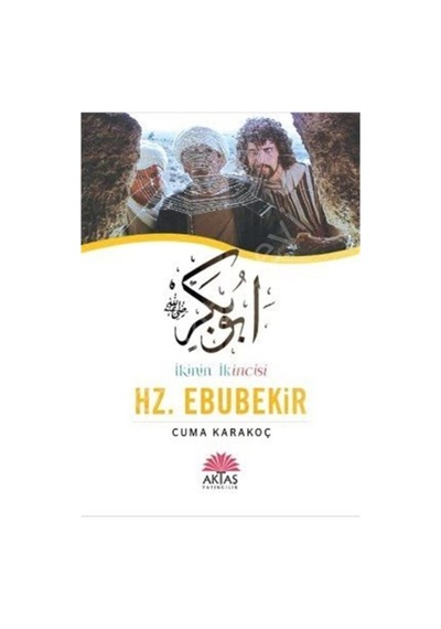İkinin İkincisi Hz. Ebubekir - Cuma Karakoç - Aktaş Yayıncılık