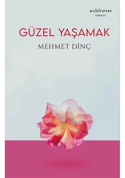 Güzel Yaşamak / Mehmet Dinç