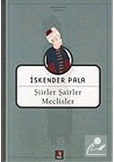 Şiirler Şairler Meclisler / Prof. Dr. İskender Pala