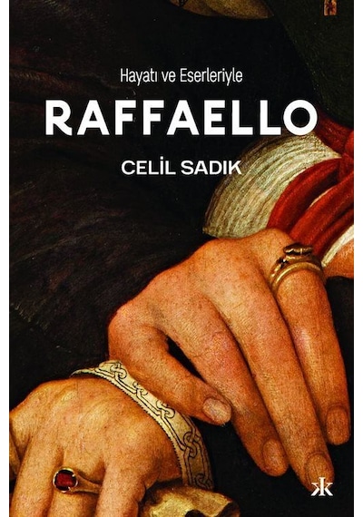 Hayatı Ve Eserleriyle Raffaello / Celil Sadık