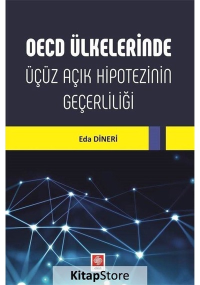 OECD Ülkelerinde Üçüz Açık Hipotezinin Geçerliliği - Eda Dineri - Ekin Basım Yayın