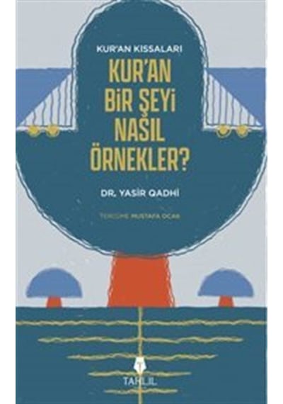 Kur'an'ın Kıssaları Kur'an Bir Şeyi Nasıl Örnekler / Yasir Q...