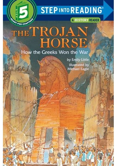 The Trojan Horse: How The Greeks Won The War Step Into Reading.