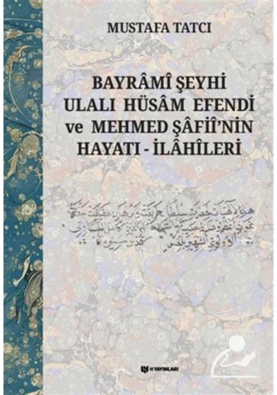 Bayramî Şeyhi Ulalı Hüsam Efendi Ve Mehmed Şafiî'nin Hayatı - ...
