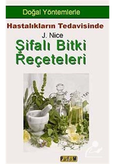 Şifalı Bitki Reçeteleri - J. Nice - Platform Yayınları