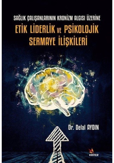 Sağlık Çalışanlarının Kronizm Algısı Üzerine Etik Liderlik Ve ...