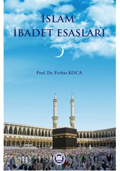 İslam İbadet Esasları  - Ferhat Koca  - M. Ü. İlahiyat Fakültesi Vakfı Yayı