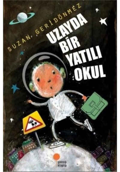 Uzayda Bir Yatılı Okul -  Suzan Geridönmez -  Günışığı Kitaplığı