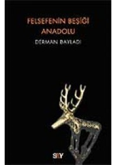 Felsefenin Beşiği Anadolu - Derman Bayladı - Say Yayınları