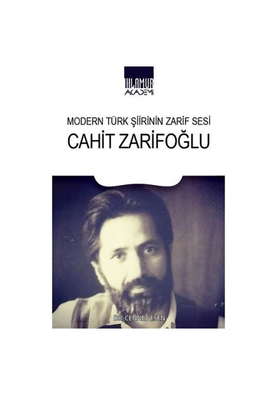 Modern Türk Şiirinin Zarif Sesi Cahit Zarifoğlu / Cennet Esen
