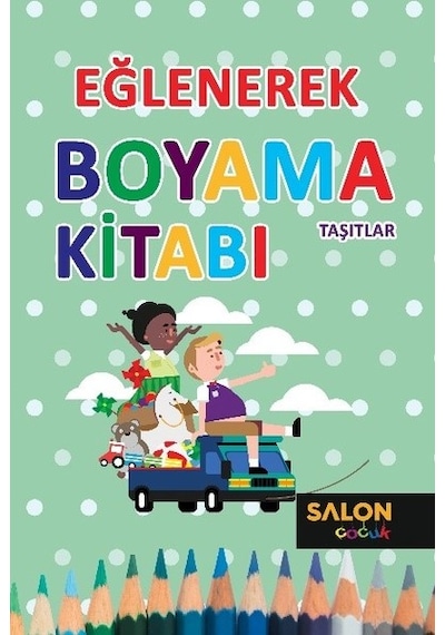 Eğlenerek Boyama Kitabı-Taşıtlar- Salon Yayınları