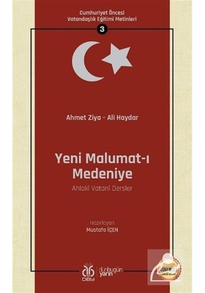 Yeni Malumat-ı Medeniye: Cumhuriyet Öncesi Vatandaşlık Eğitimi Metinleri - 3 - Ahmet Ziya - DBY Yayınları