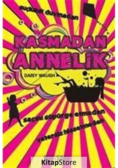 Kasmadan Annelik - Daisy Waugh - Tara Kitap