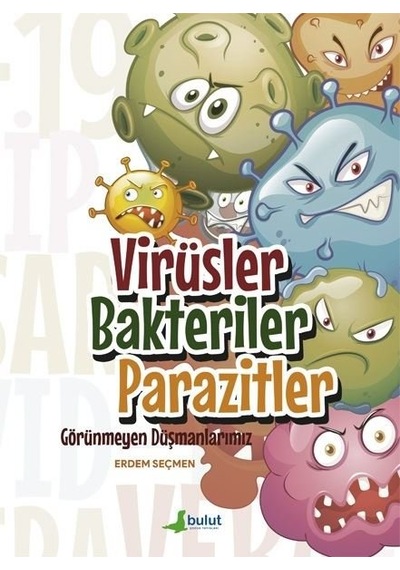 Virüsler Bakteriler Parazitler - Görünmeyen Düşmanlarımız - Erdem Seçmen - Bulut Yayınları