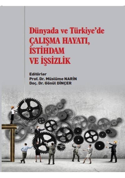 Gazi Kitabevi - Dünyada ve Türkiye'de Çalışma Hayatı, İstihdam ve İşsizlik