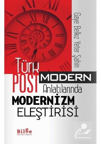 Türk Postmodern Anlatılarında Modernizm Eleştirisi - Gaye Belkız Yeter - Bilge Kültür Sanat