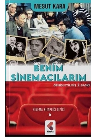 Benim Sinemacılarım - Sinema Kitaplığı Dizisi 6 - Mesut Kara - Klaros Yayınları