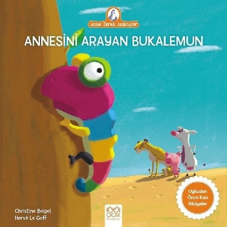 Annesini Arayan Bukalemun-Anne Tavuk Anlatıyor - Christine Beigel - 1001 Çiçek