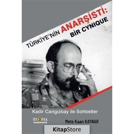 Türkiye'nin Anarşisti: Bir Cynique / Mete Kaan Kaynar
