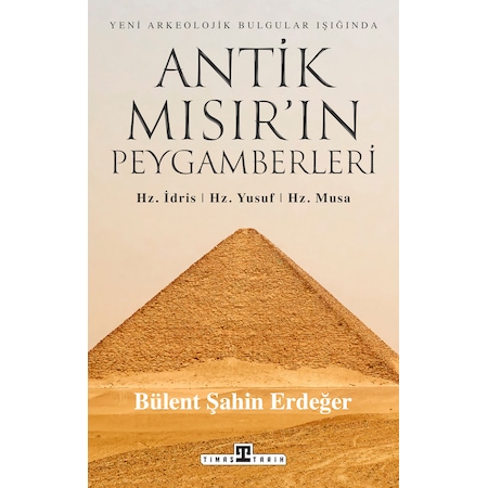 Antik Mısır'ın Peygamberleri: Hz. İdris, Hz. Yusuf, Hz. Musa