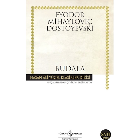 Budala - Hasan Ali Yücel Klasikleri - Fyodor Mihayloviç Dostoyevski - İş Bankası Kültür Yayınları